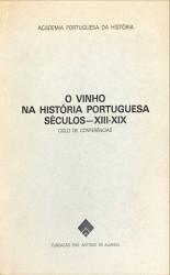 O VINHO NA HISTÓRIA PORTUGUESA. SÉCULOS XII-XIX. Ciclo de conferências.